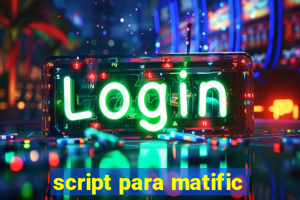 script para matific